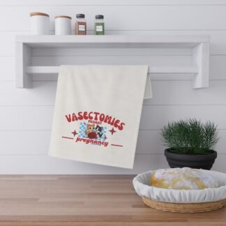 Tea Towel — "Vasectomies Prevent Pregnancy" Funny Kitchen Towel