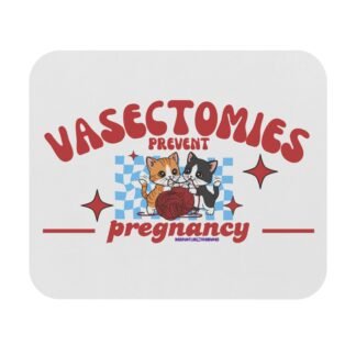 Mouse Pad — "Vasectomies Prevent Pregnancy" Cute Cat Graphic Desk Mat