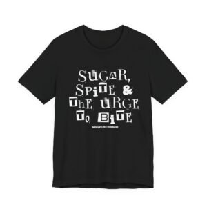 Graphic Tee — ‘Sugar, Spite & The Urge To Bite’ Gothic Quote Shirt