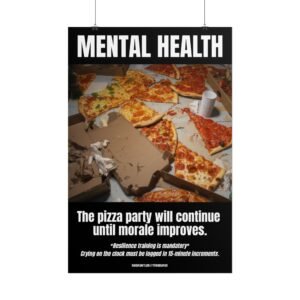 Mental Health: The Pizza Party Will Continue Until Morale Improves Humorous Demotivational Wall Art - Rolled Poster