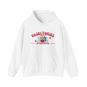 Vasectomies Prevent Pregnancy Hoodie — Funny Family Planning Sweatshirt