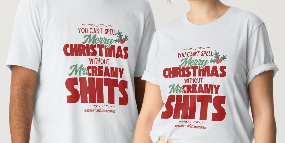 ‘You Can’t Spell Merry Christmas Without Mr. Creamy Shits’ Holiday Tee
